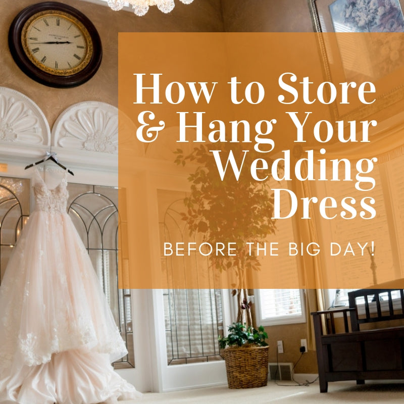 How to Store and Hang Your Wedding Dress Before the Big Day ieie